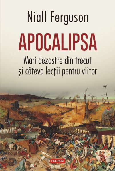 Cartea Apocalipsa. Mari dezastre din trecut si cateva lectii pentru viitor - Niall Ferguson de Niall Ferguson