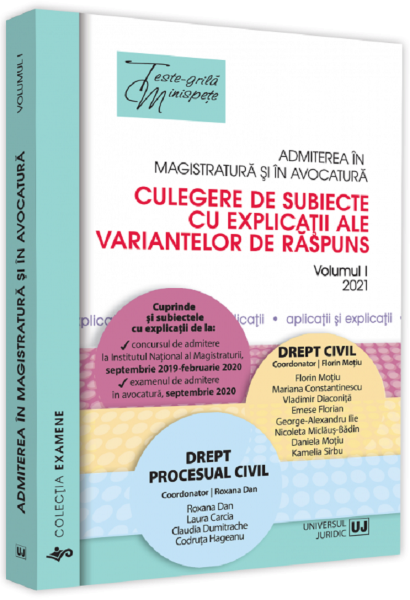 Cartea Admiterea in magistratura si in avocatura. Culegere de subiecte cu explicatii ale variantelor de raspuns Vol.1 2021 - Roxana Dan de Roxana Dan