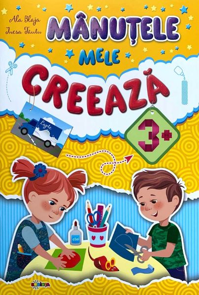 Cartea Manutele mele creeaza 3+ - Ala Blaja, Inesa Tautu de Manutele mele creeaza 3+ - Ala Blaja, Inesa Tautu