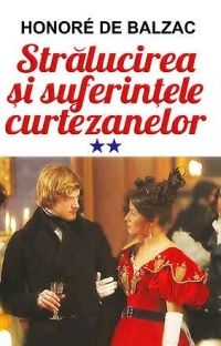 Cartea Stralucirea si suferintele curtezanelor vol.2 - Honore de Balzac de Honore de Balzac