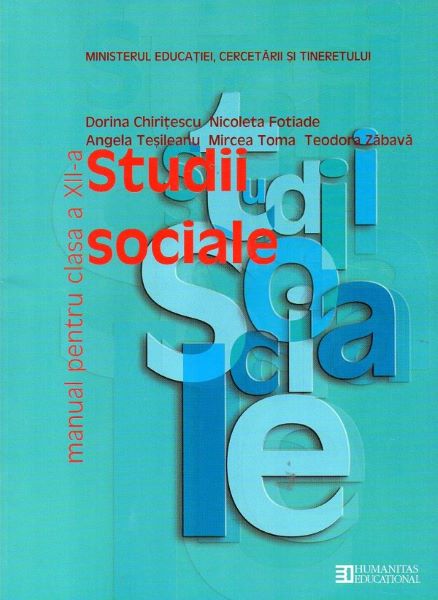 Cartea Studii sociale - Clasa 12 - Manual - Doina Chiritescu, Nicoleta Fotiade, Angela Tesileanu, Mircea Toma, Teodora Zabava de Studii sociale - Clasa 12 - Manual - Doina Chiritescu, Nicoleta Fotiade, Angela Tesileanu, Mircea Toma, Teodora Zabava