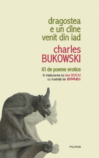 Cartea Dragostea e un ciine venit din iad - Charles Bukowski de Charles Bukowski