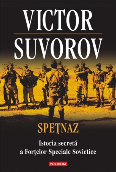 Cartea Spetnaz. Istoria secreta a fortelor speciale sovietice - Victor Suvorov de Victor Suvorov