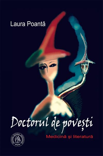 Cartea Doctorul de povesti. Medicina si literatura - Laura Poanta de Doctorul de povesti. Medicina si literatura - Laura Poanta