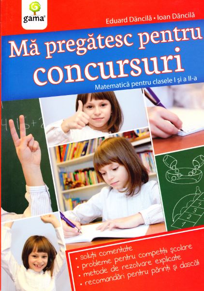 Cartea Ma pregatesc pentru concursuri matematica cls 1 si 2 - Eduard Dancila, Ioan Dancila de Ioan Dancila