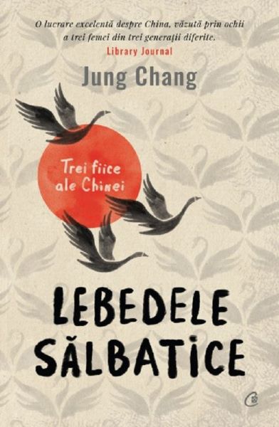 Cartea Lebedele salbatice. Trei fiice ale Chinei Ed.3 - Jung Chang de Jung Chang
