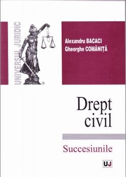 Cartea Drept civil. Succesiunile - Alexandru Bacaci, Gheorghe Comanita de Drept civil. Succesiunile - Alexandru Bacaci, Gheorghe Comanita