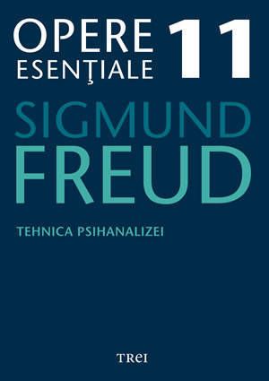 Cartea Opere esentiale 11 - Tehnica psihanalizei 2010 - Sigmund Freud de Sigmund Freud