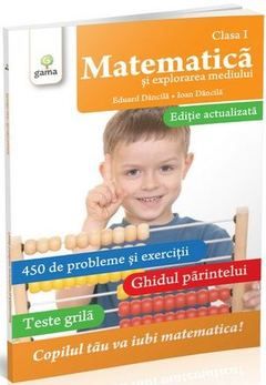 Cartea Matematica - clasa 1 - Matematica si explorarea mediului - Eduard Dancila, Ioan Dancila de Ioan Dancila