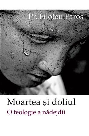 Cartea Moartea si doliul - Filoteu Faros de Moartea si doliul - Filoteu Faros