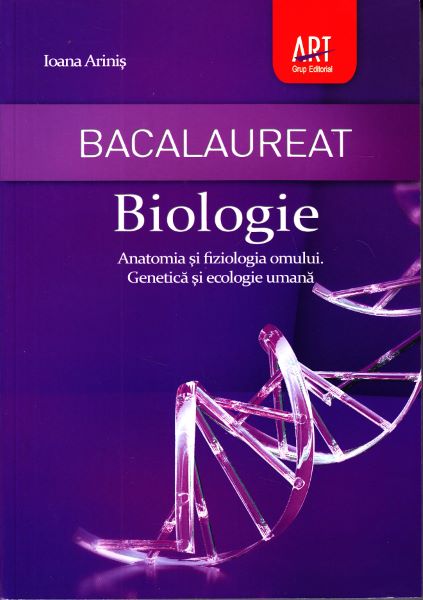 Cartea Bacalaureat 2012. Biologie. Anatomia si fiziologia omului. Genetica si ecologie umana - Ioana Arinis de Bacalaureat 2012. Biologie. Anatomia si fiziologia omului. Genetica si ecologie umana - Ioana Arinis