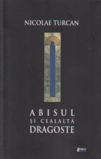 Cartea Abisul si cealalta dragoste - Nicolae Turcan de Nicolae Turcan