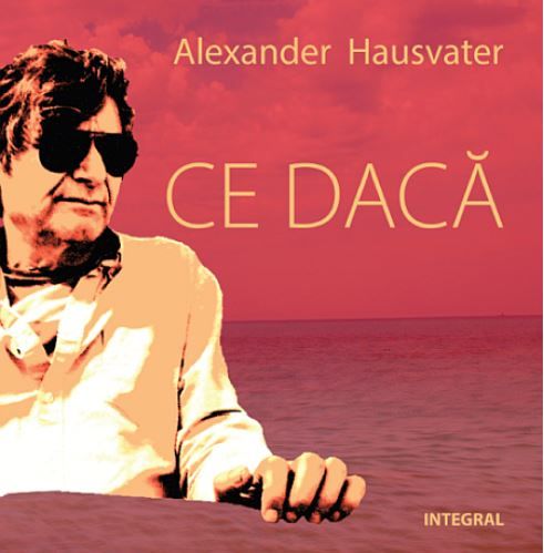Cartea Ce daca - Alexander Hausvater de Alexander Hausvater