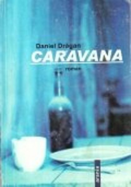 Cartea Caravana - Daniel Dragan de Daniel Dragan