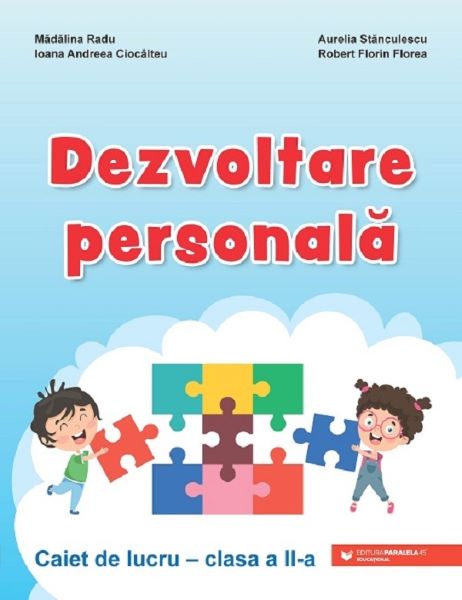 Cartea Dezvoltare personala - Clasa 2 - Caiet de lucru - Madalina Radu, Aurelia Stanculescu, Ioana Andreea Ciocalteu, Robert Florin Florea de Dezvoltare personala - Clasa 2 - Caiet de lucru - Madalina Radu, Aurelia Stanculescu, Ioana Andreea Ciocalteu, Robert Florin Florea