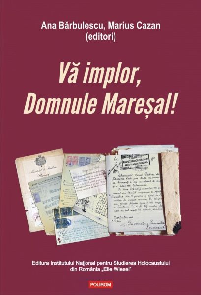 Cartea Va implor, domnule maresal! - Ana Barbulescu, Marius Cazan de Va implor, domnule maresal! - Ana Barbulescu, Marius Cazan