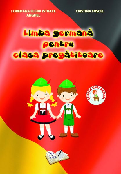 Cartea Limba germana pentru clasa pregatitoare - Loredana Elena Istrate Anghel, Cristina Fuscel de Limba germana pentru clasa pregatitoare - Loredana Elena Istrate Anghel, Cristina Fuscel