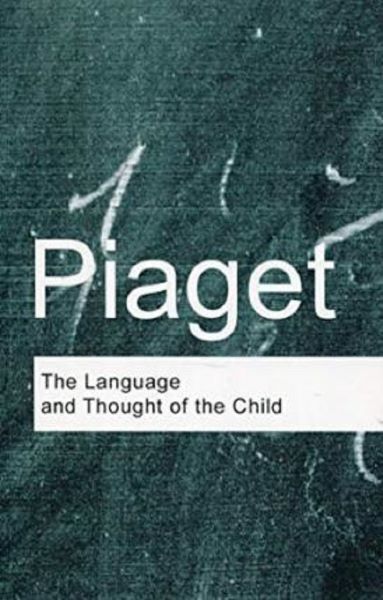 Cartea The Language and Thought of the Child - Jean Piaget de The Language and Thought of the Child - Jean Piaget