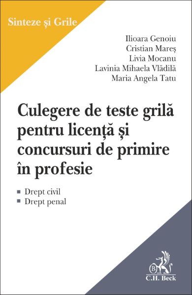 Cartea Culegere ce teste grila pentru licenta si concursuri de primire in profesie. Drept civil. Drept penal - Ilioara Genoiu de Culegere ce teste grila pentru licenta si concursuri de primire in profesie. Drept civil. Drept penal - Ilioara Genoiu