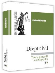 Cartea Drept civil. Teoria generala a obligatiilor - Calina Jugastru de Calina Jugastru