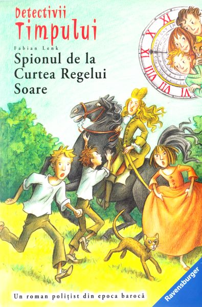 Cartea Detectivii timpului 15: Spionul de la Curtea Regelui Soare - Fabian Lenk de Fabian Lenk