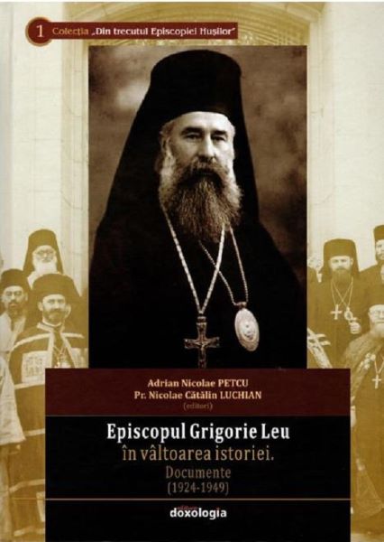 Cartea Episcopul Grigorie Leu in valtoarea istoriei - Adrian Nicolae Petcu, Nicolae Catalin Luchian de Adrian Nicolae Petcu