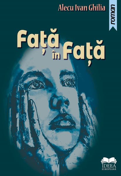 Cartea Fata in fata - Alecu Ivan Ghilia de Fata in fata - Alecu Ivan Ghilia