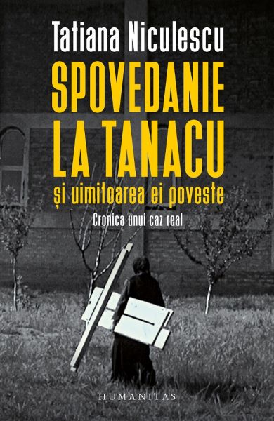 Cartea Spovedanie la Tanacu si uimitoarea ei poveste - Tatiana Niculescu de Tatiana Niculescu