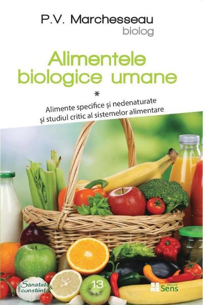 Cartea Alimentele biologice umane. Vol.1 - P.V. Marchesseau de Alimentele biologice umane. Vol.1 - P.V. Marchesseau