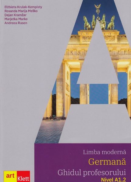 Cartea Limba germana. Nivel A1.2. Ghidul profesorului - Elzbieta Krulak-Kempisty, Rosanda Marija Mesko, Dejan Kramzar, Andreea Rusen, Marjetka Marko de Limba germana. Nivel A1.2. Ghidul profesorului - Elzbieta Krulak-Kempisty, Rosanda Marija Mesko, Dejan Kramzar, Andreea Rusen, Marjetka Marko