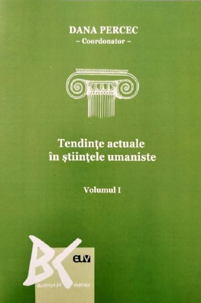 Cartea Tendinte actuale in stiintele umaniste. Vol.1 - Dana Percec de Dana Percec
