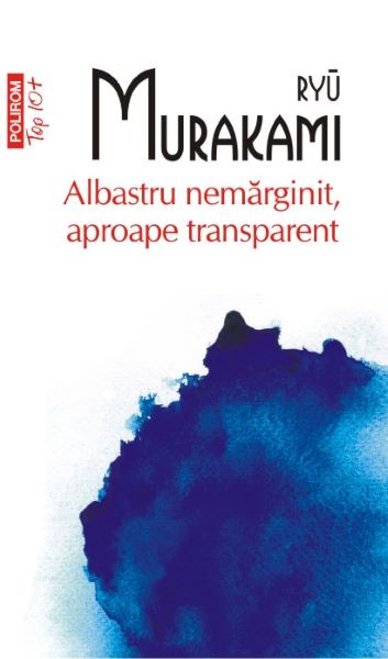 Cartea Albastru nemarginit, aproape transparent - Ryu Murakami de Ryu Murakami
