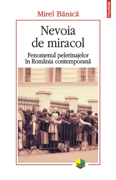 Cartea Nevoia De Miracol - Mirel Banica de Nevoia De Miracol - Mirel Banica