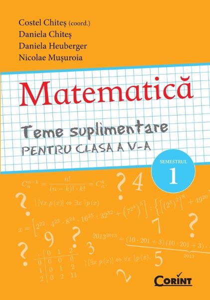 Cartea Matematica cls 5 teme suplimenatre semestrul 1 - Costel Chites, Daniela Chites de Costel Chites