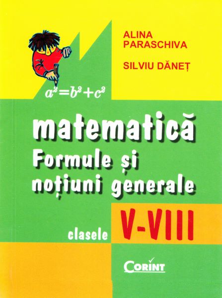 Cartea Matematica: formule si notiuni generale - Clasele 5-8 - Alina Paraschiva, Silviu Danet de Alina Paraschiva