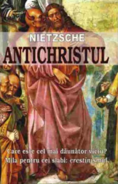 Cartea Anticristul. Unii se nasc dupa moarte - Nietzsche de Friedrich Nietzsche
