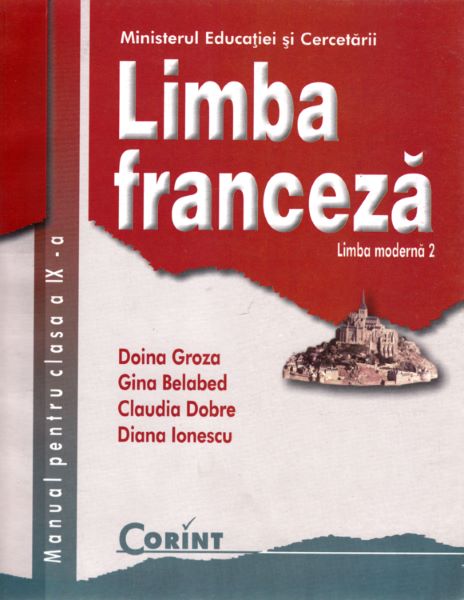 Cartea Limba franceza - Clasa 9 - Manual. Limba moderna 2 - Doina Groza, Gina Belabed, Claudia Dobre, Diana Ionescu de Claudia Dobre