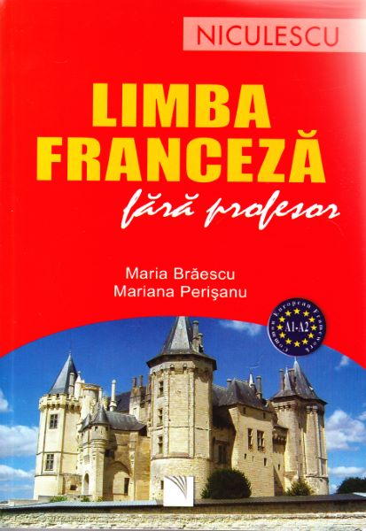 Cartea Franceza fara profesor - Maria Braescu, Mariana Perisanu de Franceza fara profesor - Maria Braescu, Mariana Perisanu