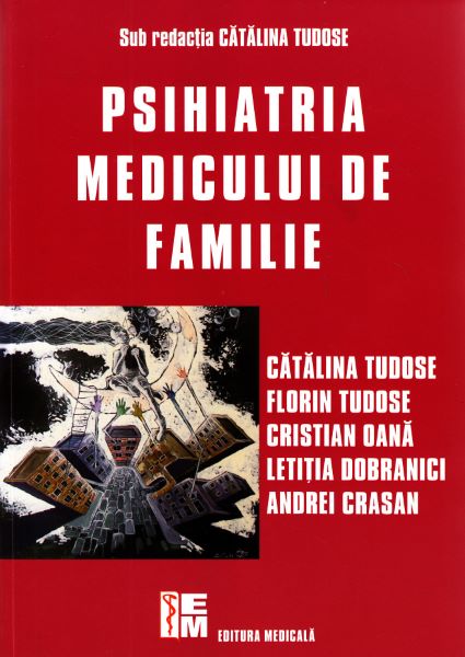 Cartea Psihiatria Medicului De Familie - Catalina Tudose de Catalina Tudose