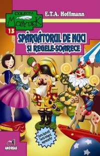 Cartea Spargatorul de nuci si Regele-Soarece - E.T.A. Hoffmann de Spargatorul de nuci si Regele-Soarece - E.T.A. Hoffmann