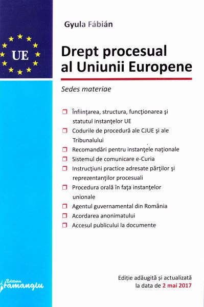 Cartea Drept procesual al Uniunii Europene Act. 2 mai 2017 - Gyula Fabian de Drept procesual al Uniunii Europene Act. 2 mai 2017 - Gyula Fabian
