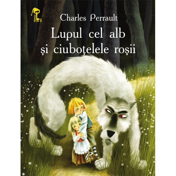 Cartea Lupul cel alb si ciubotelele rosii - Charles Perrault de Charles Perrault