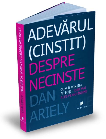 Cartea Adevarul (cinstit) despre necinste - Dan Ariely de Dan Ariely