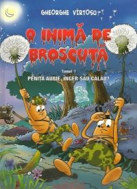 Cartea O inima de broscuta. Penita aurie, inger sau calau? Tomul 1 - Gheorghe Virtosu de Gheorghe Virtosu