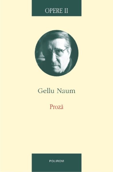 Cartea Opere II: Proza - Gellu Naum de Gellu Naum