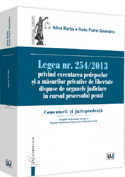 Cartea Legea nr.254/2013 privind executarea pedepselor si masurilor privative de libertate - Alina Barbu , Radu Florin Geamanu de Legea nr.254/2013 privind executarea pedepselor si masurilor privative de libertate - Alina Barbu , Radu Florin Geamanu