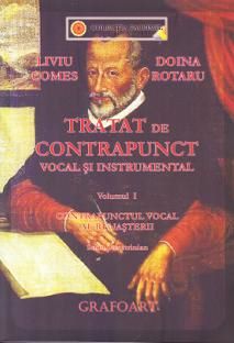 Cartea Tratat de contrapunct vocal si instrumental vol.1 - Liviu Comes, Doina Rotaru de Liviu Comes