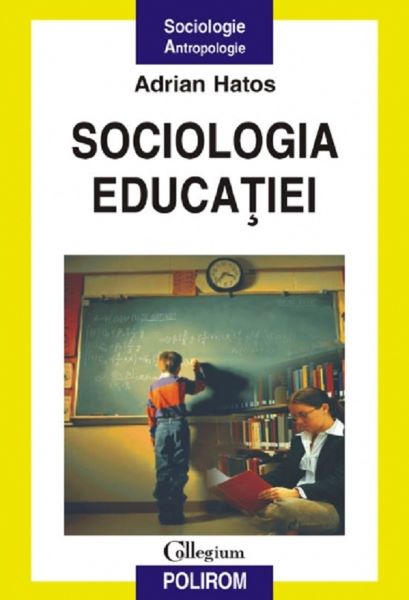 Cartea Sociologia educatiei - Adrian Hatos de Adrian Hatos