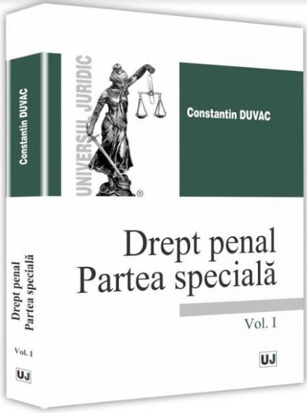 Cartea Drept penal. Partea speciala Vol. 1 - Constantin Duvac de Drept penal. Partea speciala Vol. 1 - Constantin Duvac