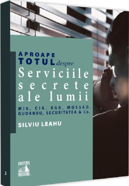 Cartea Aproape totul despre serviciile secrete ale lumii - Silviu Leahu